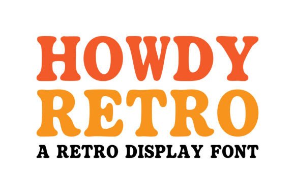 Howdy Retro: The Font That Brings Warmth to Your Brand